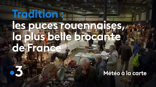 Les puces rouennaises la plus belle brocante de France  Météo à la carte [upl. by Bobbi]