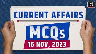 Current Affairs MCQs – 16th Nov 2023  UPSC Current Affairs  Drishti IAS English [upl. by Amor]