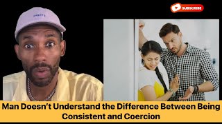 Men Dont Understand the Difference Between Being Consistent vs Coercion [upl. by Barrow]