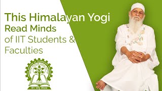 Himalayan Yogi with Tech Students quotWhy do Himalayan Yogis have access to your mindquot [upl. by Dnomrej]