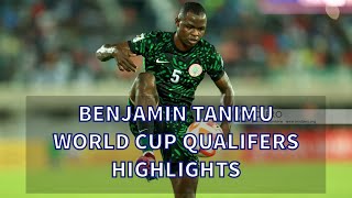 BENJAMIN TANIMU  NIGERIA NATIONAL TEAM SUPER EAGLES WORLD CUP QUALIFIERS HIGHLIGHTS [upl. by Annohs]