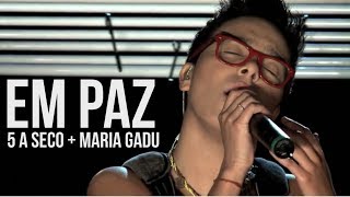 5 a seco e MARIA GADU  em paz OFICIAL [upl. by Mcconaghy648]