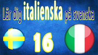 Lär dig italienska på svenska för nybörjare 16 [upl. by Eeram653]