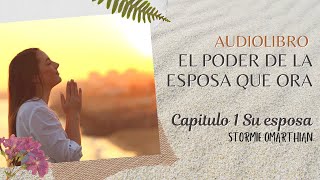 🌺AUDIOLIBRO 🙏🏻EL PODER DE LA ESPOSA QUE ORA 🌼Capitulo 1 Su esposa [upl. by Ilatan]