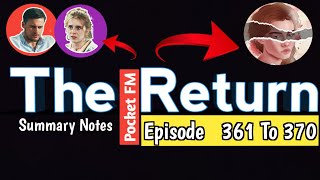 The Return Episode 361 To 370 Summary notes [upl. by Hortensia]