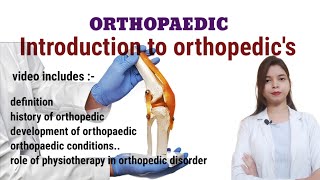 Orthopaedic  brief introduction to orthopedic  Role of physiotherapy in orthopedic conditions [upl. by Kilby]