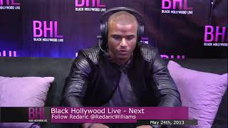 Next Interview w Redaric Williams I May 24th 2013 I  Black Hollywood Lives Next [upl. by Il472]