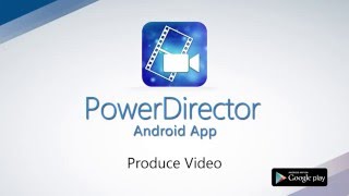 How to Produce Video  PowerDirector Video Editor App [upl. by Nylloc]