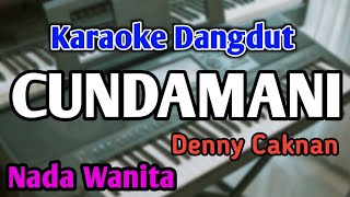 CUNDAMANI  KARAOKE  NADA WANITA CEWEK  Denny Caknan  Audio HQ  Live Keyboard [upl. by Enyleuqcaj]