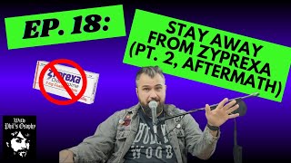 Ep 18 STAY AWAY FROM ZYPREXA PART 2 [upl. by Sherwynd]