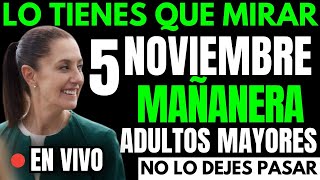 💥LO TIENES QUE SABER ADULTO MAYOR CONFERENCIA MAÑANERA 5 DE NOVIEMBRE  🔴EN VIVO💥 [upl. by Uokes]