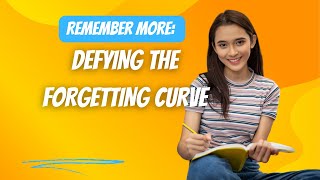 Remember More Defying the Forgetting Curve [upl. by Bill]