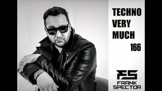 Frank Spector  Techno Very Much 166 [upl. by Reprah]