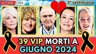 39 PERSONAGGI Famosi MORTI a GIUGNO 2024 2° settimana [upl. by Lucita881]