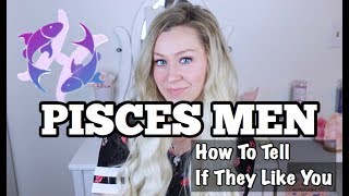 Pisces Men  How To Tell If They Like You [upl. by Atiuqcaj]