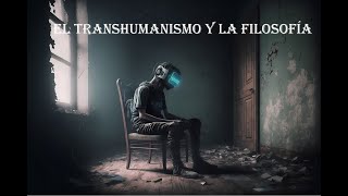 El transhumanismo y la filosofía [upl. by Agostino]