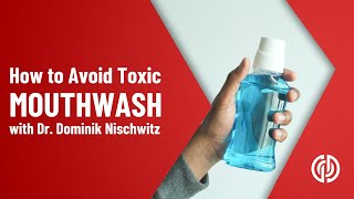 How to Avoid Toxic Mouthwash Products [upl. by Fritzie185]