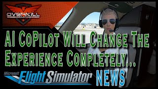 MSFS New AI CoPilot Will Change Everything MSFS NEWS [upl. by Esekram157]