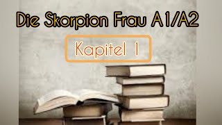 Учим немецкий легко Адаптированная немецкая аудиокнига Die Skorpion Frau  A1A2 Kapitel 1 [upl. by Theobald]