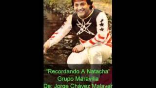 Recordando A Natacha  Grupo Maravilla de Jorge Chávez Malaver [upl. by Land529]