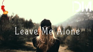 Leave Me Alone  TC『你隨口一句話都讓我崩壞，或許這一切是我活該』【動態歌詞】 [upl. by Alli]