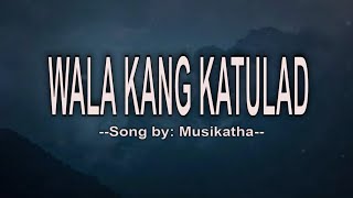 WALA KANG KATULAD LYRICS [upl. by Gnex561]