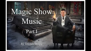 Music For Magicians  Magic Show Music  Part 1  Magic Music Tristan Magic [upl. by Hey]