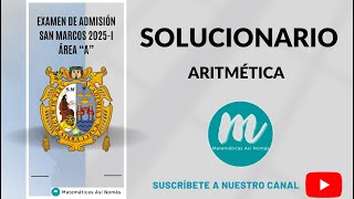 SOLUCIONARIO DEL EXAMEN DE ADMISION SAN MARCOS 2025 I ARITMÉTICA [upl. by Asilanom741]