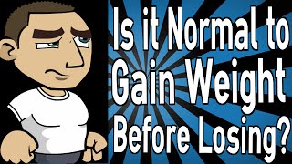 Is it Normal to Gain Weight Before Losing [upl. by Edmondo]