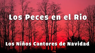 Los Peces en el Rio  Los Niños Cantores de Navidad LetraLyrics [upl. by Guria132]