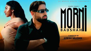 Morni  Sharvi Yadav X Badshah  Gtesh Muzikk  Badshah New Song remix mashup badshah newsong [upl. by Tiphane]