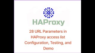 28 URL Parameters in HAProxy access list Configuration Testing and Demo [upl. by Sussna]