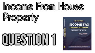 QUESTION 1  INCOME FROM HOUSE PROPERTY  INCOME TAX  HC MEHROTRA  202223 [upl. by Notnert]