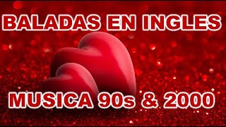 BALADAS EN INGLES ❤ MUSICA ROMANTICA ❤ RETRO MIX 90s amp 2000 [upl. by Arthur]