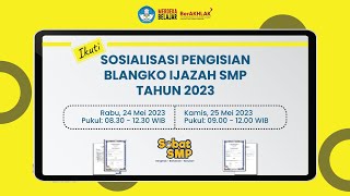 Sosialisasi Pengisian Blangko Ijazah SMP Tahun 2023 Gelombang 2 [upl. by Siari661]