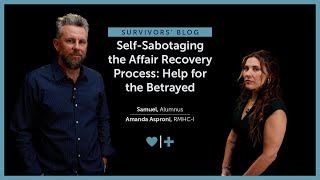 SelfSabotaging the Affair Recovery Process Help for the Betrayed [upl. by Helyn]