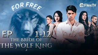 FULLquotThe Bride of the Wolf KingquotEP112 [upl. by Benedic206]