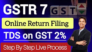 GSTR 7 Return Filing online  gstr 7 return kaise file kare  TDS on GST return kaise file kare [upl. by Nortad599]