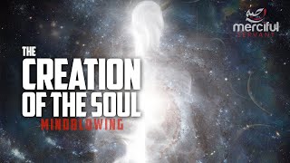 THE CREATION OF THE SOUL MINDBLOWING [upl. by Riess]