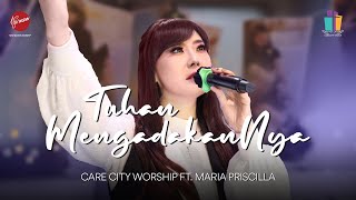 TUHAN MENGADAKANNYA  CARE CITY WORSHIP FT MARIA PRISCILLA [upl. by Eillor]