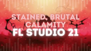 Stained Brutal Calamity INSTRUMENTAL  FL Studio 21 Remix [upl. by Lunette]