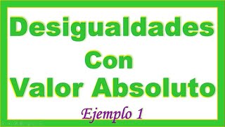 Desigualdades con Valor Absoluto [upl. by Andi]