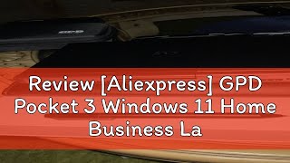 Review Aliexpress GPD Pocket 3 Windows 11 Home Business Laptop Notebook Mini PC Computer 16GB RAM [upl. by Roice]