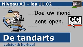 NT2 A1 A2 Op bezoek bij de tandarts  tand gaatje prikje verdoving Nederlands leren 12 Les 112 [upl. by Drannel886]