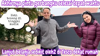 AKHIRNYA PINTU GERBANGKU SELESAI TEPAT WAKTU  BELANJA SEDIKIT OLEH2 DI TESCO DEKAT RUMAH [upl. by Ylime]