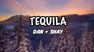 Dan  Shay  Tequila Lyrics [upl. by Glovsky579]