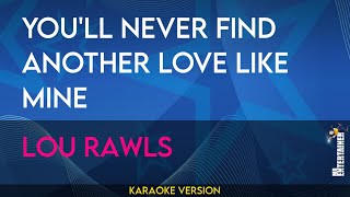 Youll Never Find Another Love Like Mine  Lou Rawls KARAOKE [upl. by Stanfield]