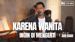 KARENA WANITA INGIN DIMENGERTI  ADA BAND COVER ROLIN NABABAN [upl. by Durward]