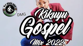 BEST KIKUYU GOSPEL MIX 2022DJ KIZZ 254 PHILIP KIMANIDMGJANE MUTHONILOISE KIMMUTARA IRUNGU [upl. by Hindu405]