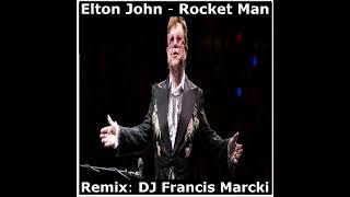 Elton John  Rocket Man Remix DJ Francis Marcki [upl. by Apur]